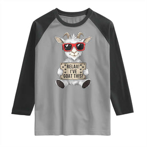 Relax I Have Goat This Raglan Shirt Funny Goat Lover Gift TS12 Sport Gray Black Print Your Wear