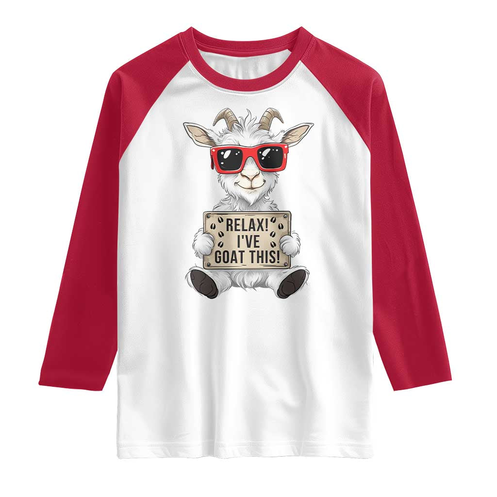 Relax I Have Goat This Raglan Shirt Funny Goat Lover Gift TS12 White Red Print Your Wear