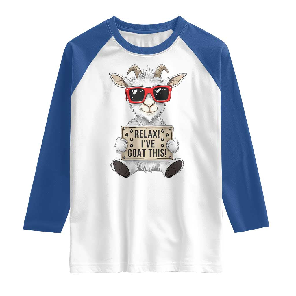 Relax I Have Goat This Raglan Shirt Funny Goat Lover Gift TS12 White Royal Print Your Wear