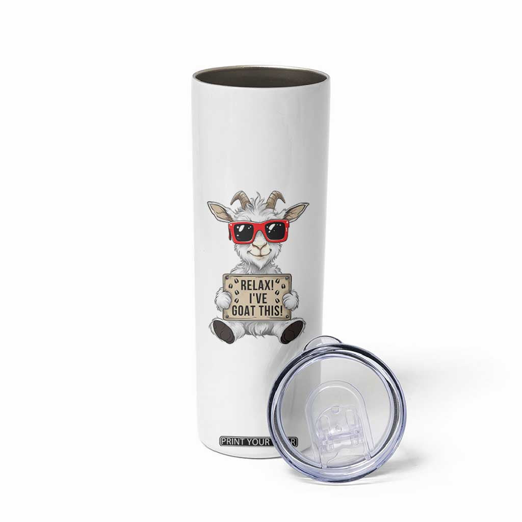 Relax I Have Goat This Skinny Tumbler Funny Goat Lover Gift TS12 Print Your Wear