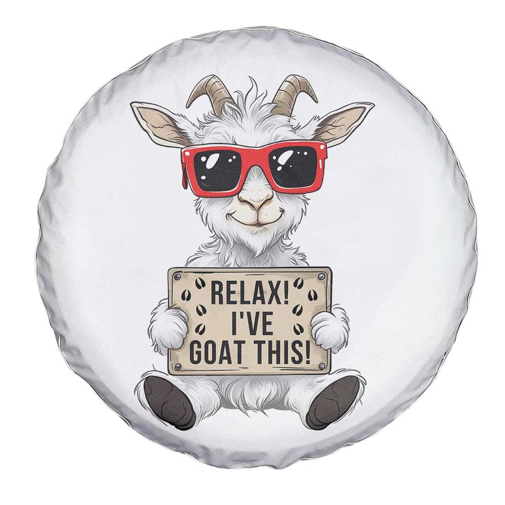 Relax I Have Goat This Spare Tire Cover Funny Goat Lover Gift TS12 Print Your Wear