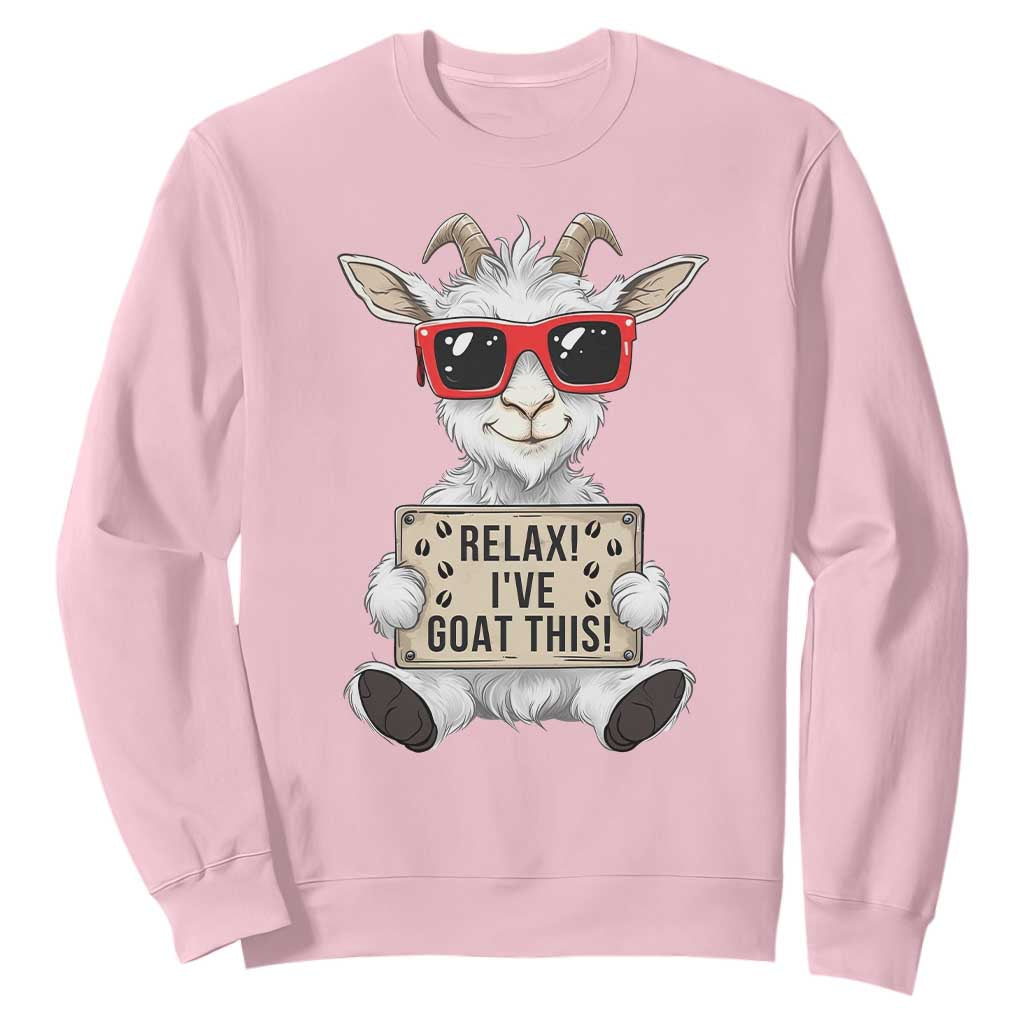 Relax I Have Goat This Sweatshirt Funny Goat Lover Gift TS12 Light Pink Print Your Wear
