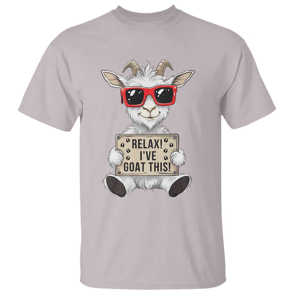 Relax I Have Goat This T Shirt Funny Goat Lover Gift TS12 Ice Gray Print Your Wear