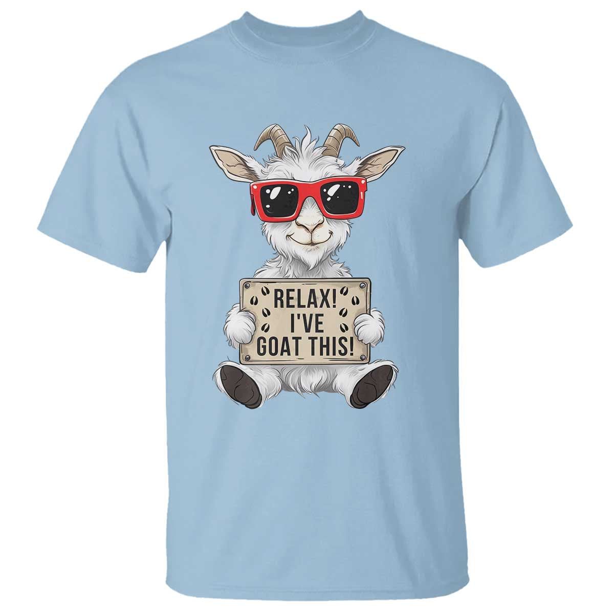 Relax I Have Goat This T Shirt Funny Goat Lover Gift TS12 Light Blue Print Your Wear