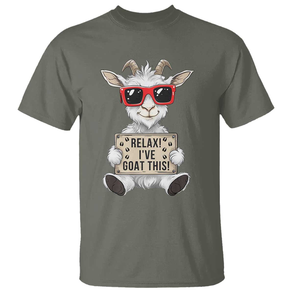 Relax I Have Goat This T Shirt Funny Goat Lover Gift TS12 Military Green Print Your Wear