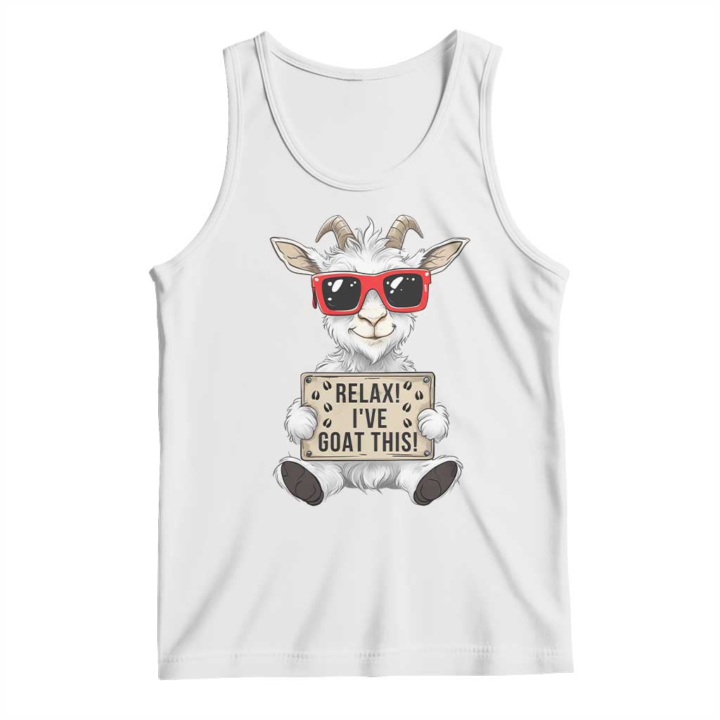 Relax I Have Goat This Tank Top Funny Goat Lover Gift TS12 White Print Your Wear
