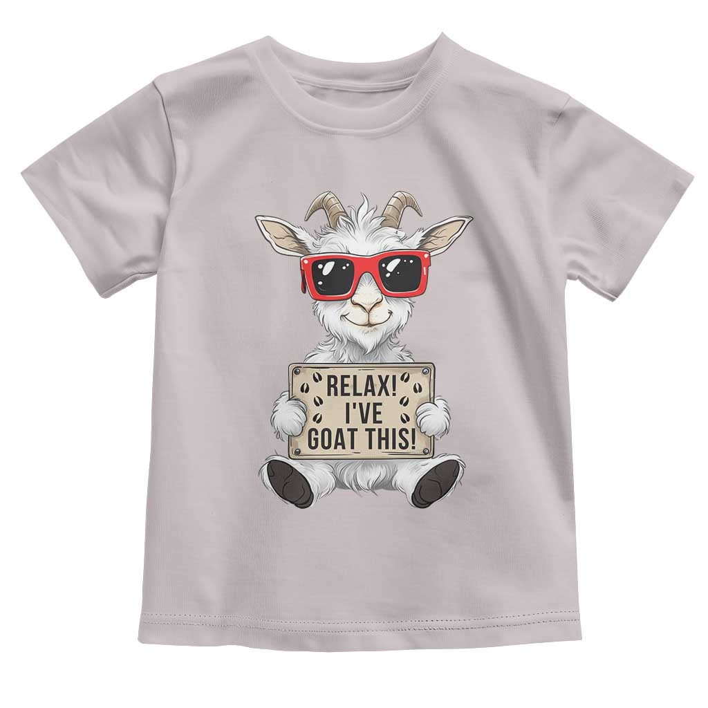 Relax I Have Goat This Toddler T Shirt Funny Goat Lover Gift TS12 Ice Gray Print Your Wear