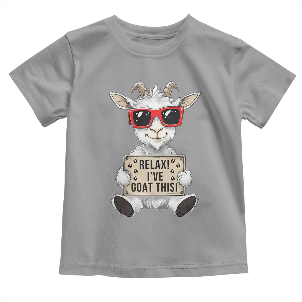 Relax I Have Goat This Toddler T Shirt Funny Goat Lover Gift TS12 Sport Gray Print Your Wear
