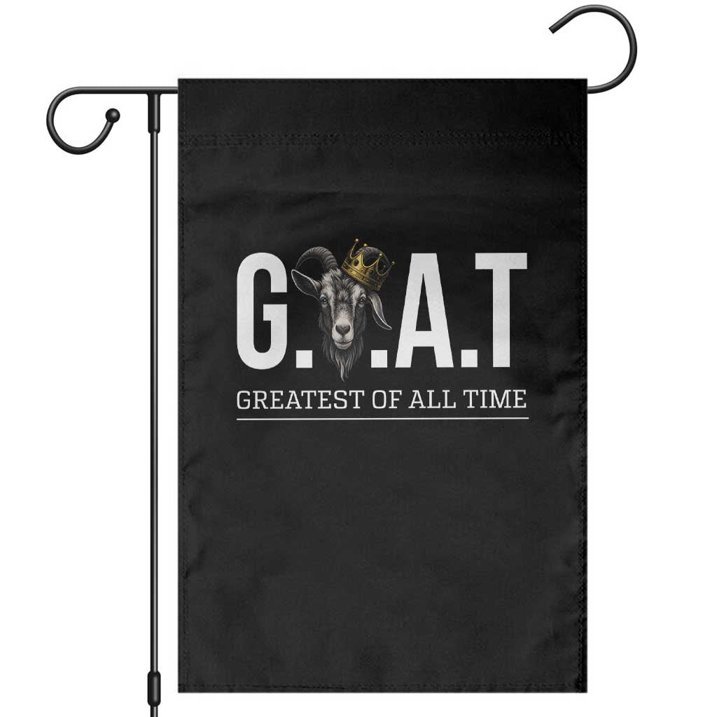 Funny Goat Lover Garden Flag Motivational Quote Crowned G O A T Style TS12 Black Print Your Wear