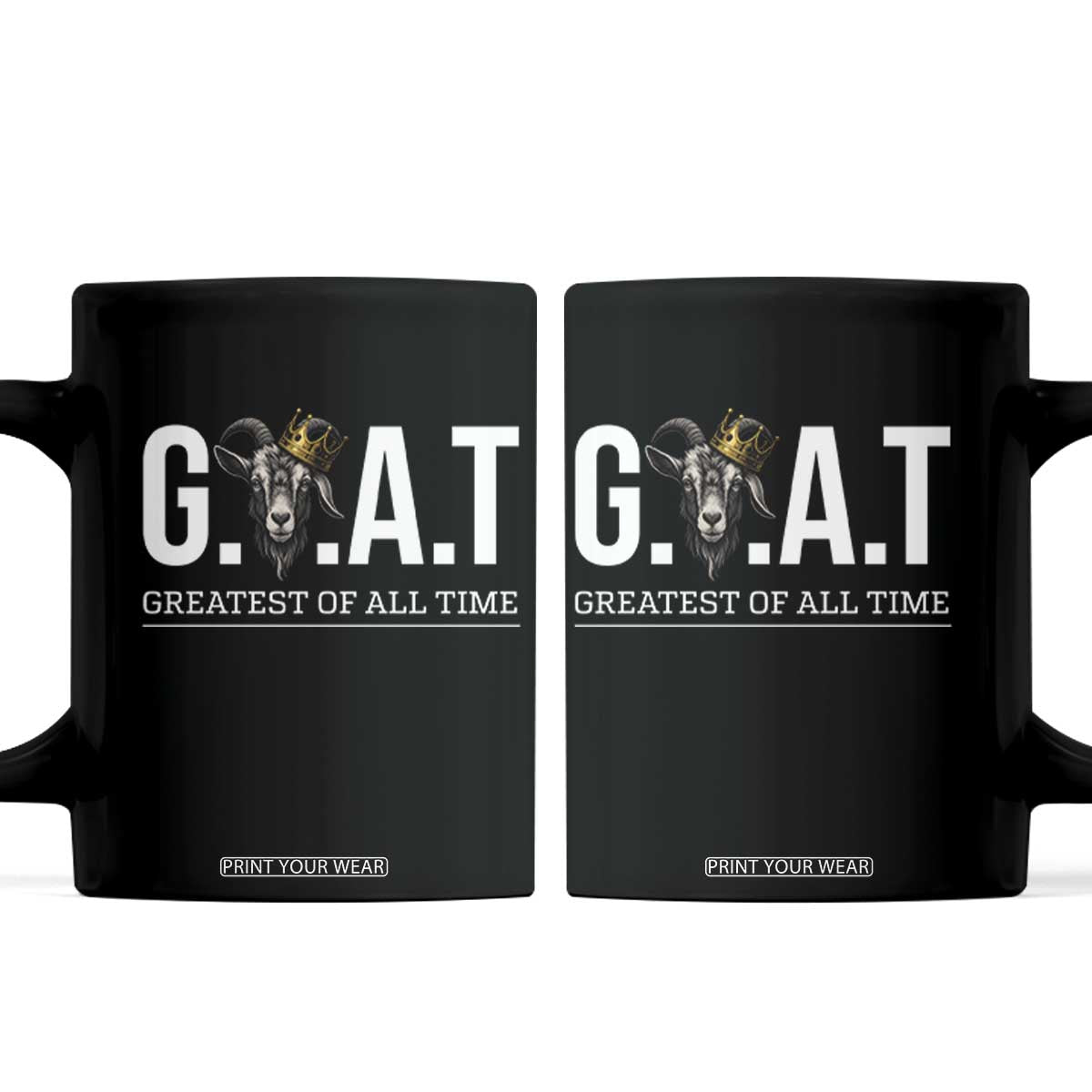 Funny Goat Lover Coffee Mug Motivational Quote Crowned G O A T Style TS12 Black Print Your Wear