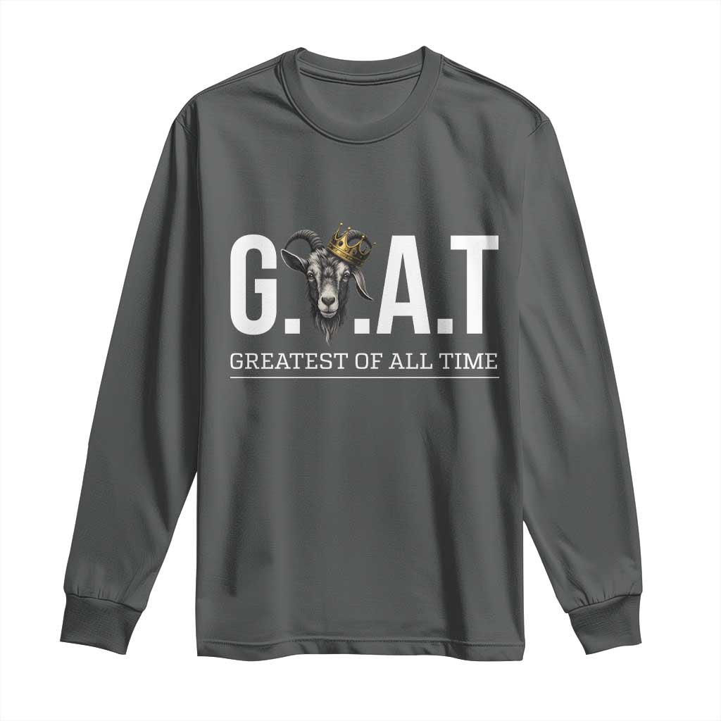 Funny Goat Lover Long Sleeve Shirt Motivational Quote Crowned G O A T Style TS12 Dark Heather Print Your Wear