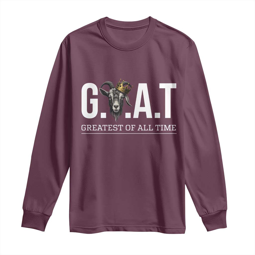 Funny Goat Lover Long Sleeve Shirt Motivational Quote Crowned G O A T Style TS12 Maroon Print Your Wear