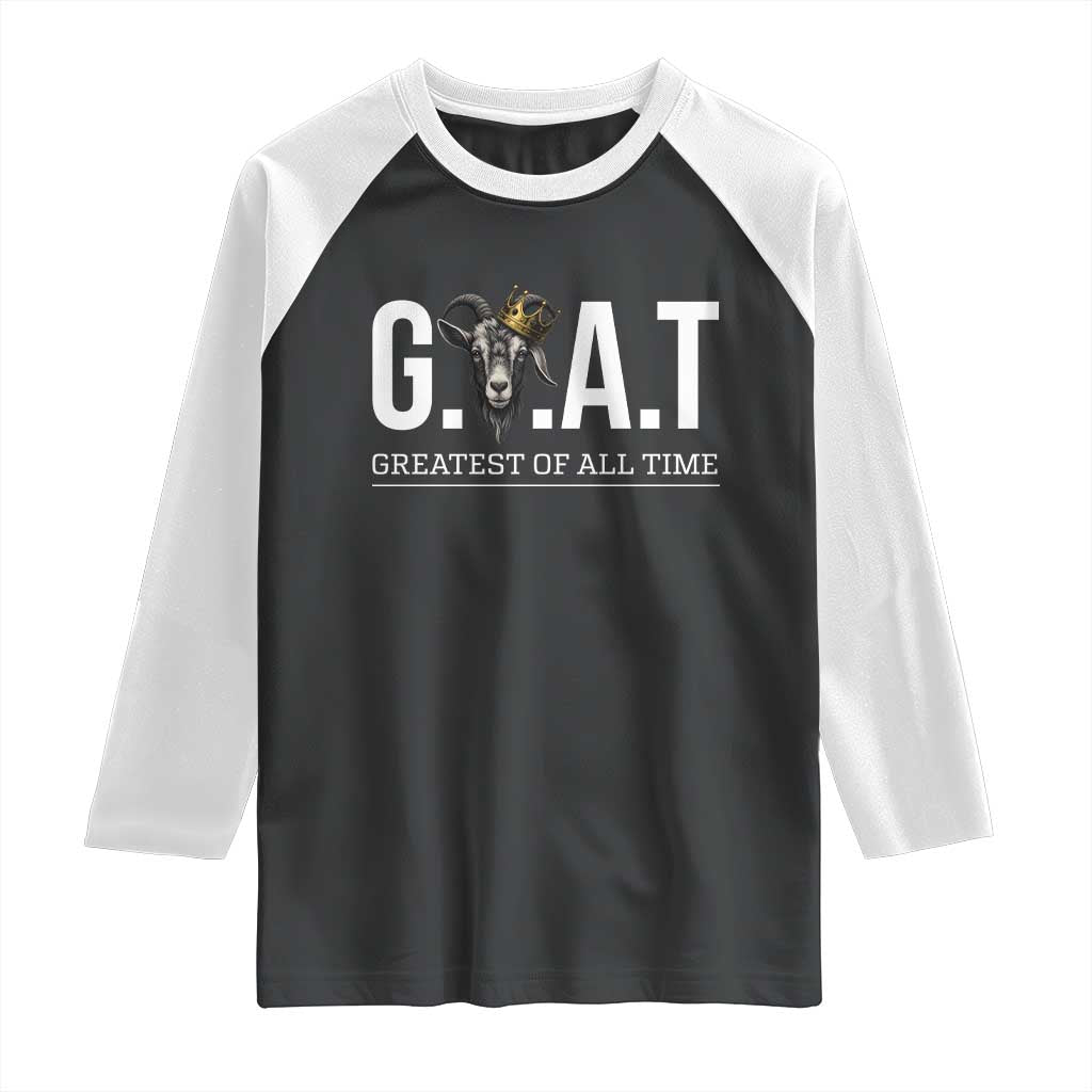 Funny Goat Lover Raglan Shirt Motivational Quote Crowned G O A T Style TS12 Black White Print Your Wear
