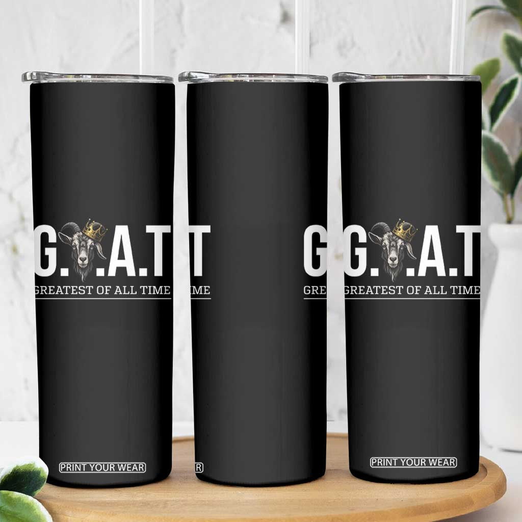 Funny Goat Lover Skinny Tumbler Motivational Quote Crowned G O A T Style TS12 Print Your Wear