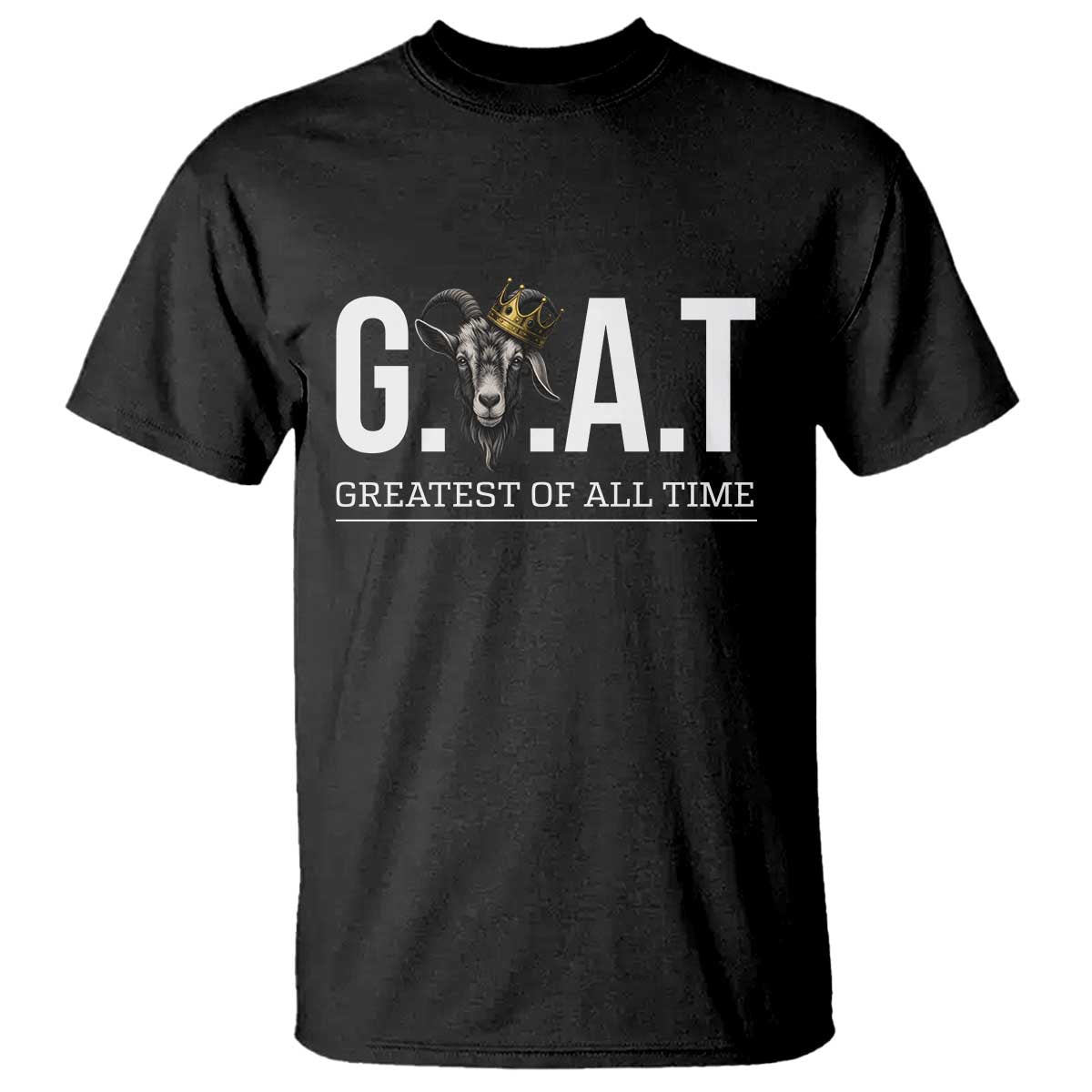 Funny Goat Lover T Shirt Motivational Quote Crowned G O A T Style TS12 Black Print Your Wear