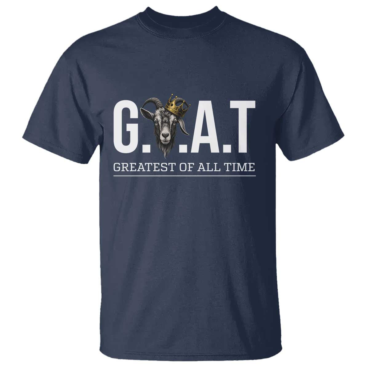 Funny Goat Lover T Shirt Motivational Quote Crowned G O A T Style TS12 Navy Print Your Wear