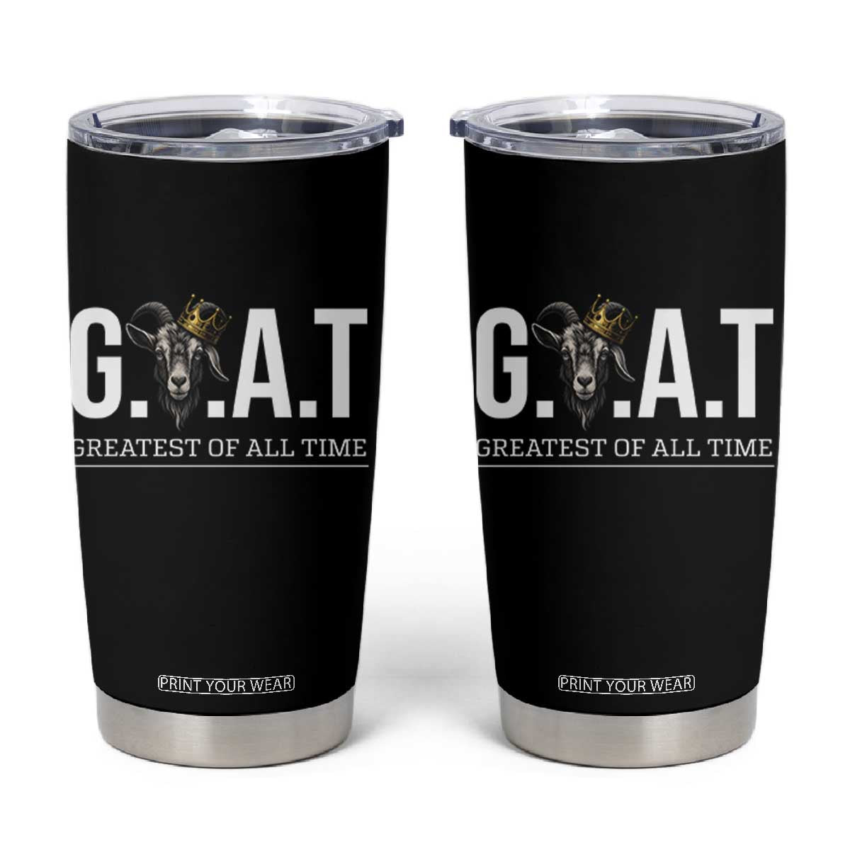 Funny Goat Lover Tumbler Cup Motivational Quote Crowned G O A T Style TS12 Black Print Your Wear