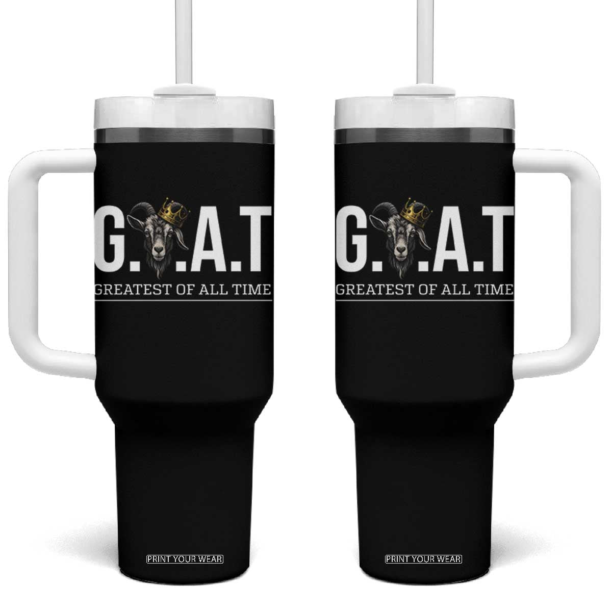 Funny Goat Lover Tumbler With Handle Motivational Quote Crowned G O A T Style TS12 One Size: 40 oz Black Print Your Wear