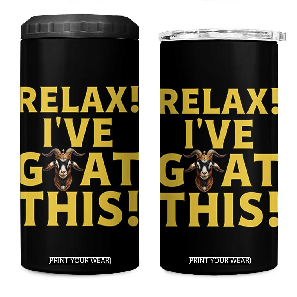 Funny Goat Humor 4 in 1 Can Cooler Tumbler Relax I Have Goat This TS12 One Size: 16 oz Black Print Your Wear