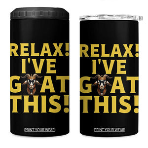 Funny Goat Humor 4 in 1 Can Cooler Tumbler Relax I Have Goat This TS12 One Size: 16 oz Black Print Your Wear