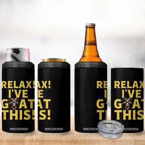 Funny Goat Humor 4 in 1 Can Cooler Tumbler Relax I Have Goat This TS12 Print Your Wear