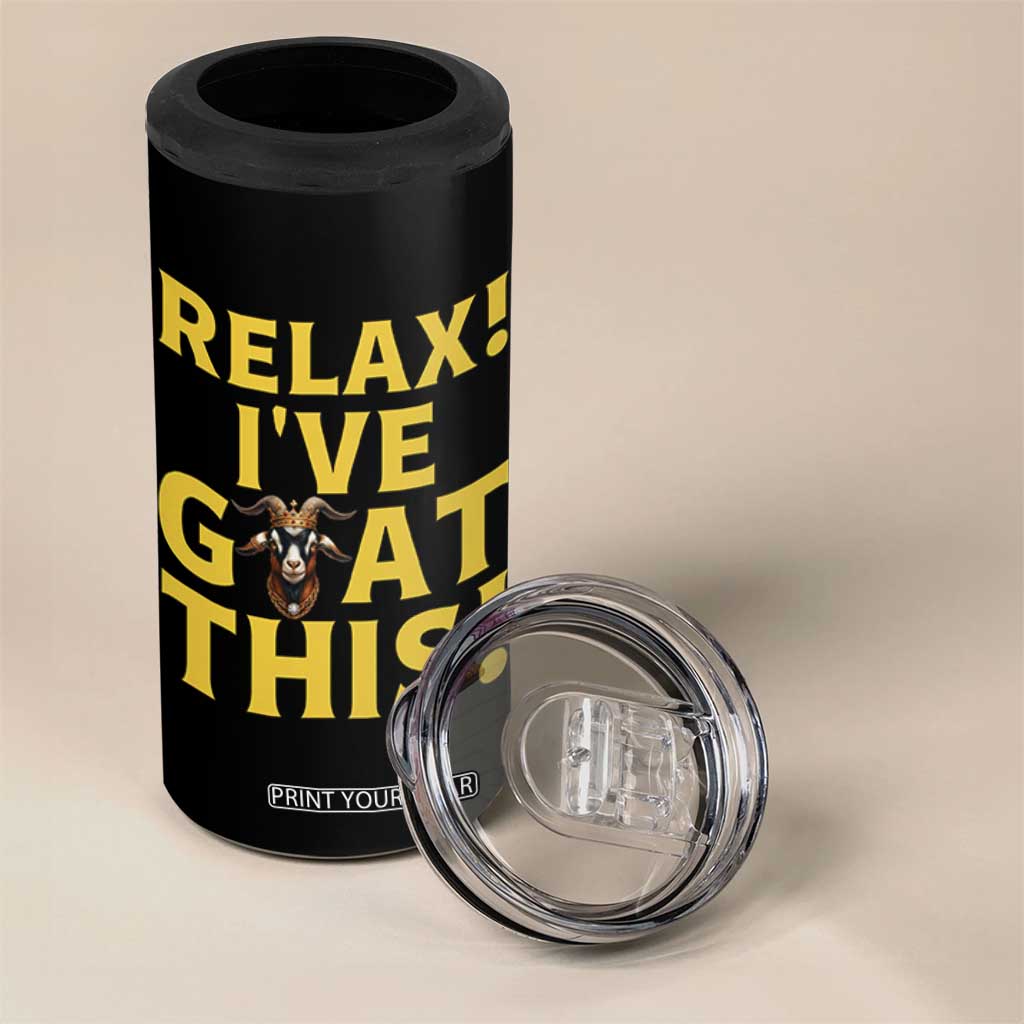 Funny Goat Humor 4 in 1 Can Cooler Tumbler Relax I Have Goat This TS12 Print Your Wear