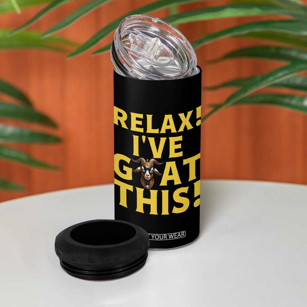 Funny Goat Humor 4 in 1 Can Cooler Tumbler Relax I Have Goat This TS12 Print Your Wear
