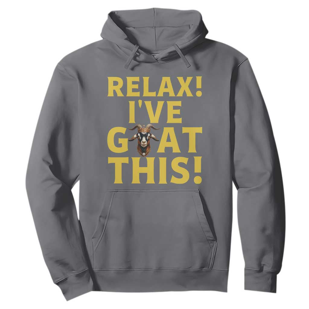 Funny Goat Humor Hoodie Relax I Have Goat This TS12 Charcoal Print Your Wear