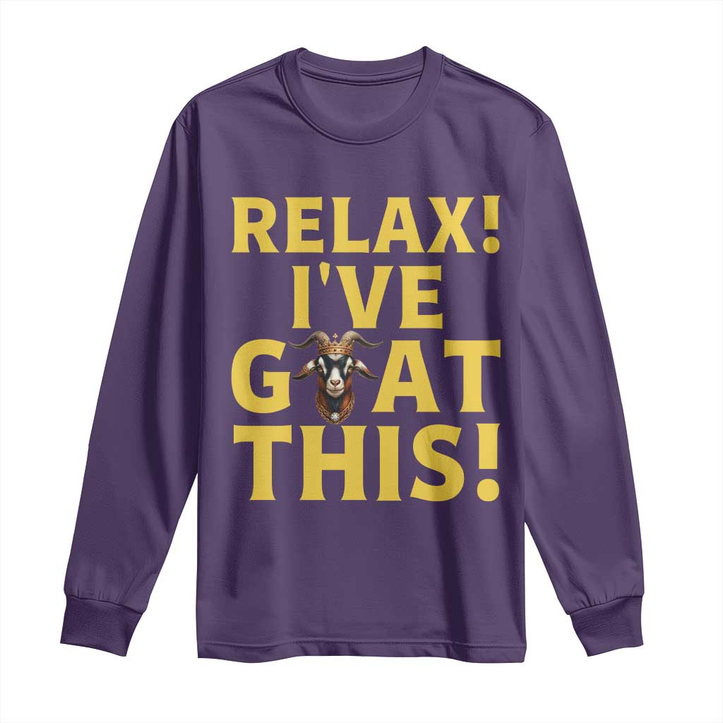 Funny Goat Humor Long Sleeve Shirt Relax I Have Goat This TS12 Purple Print Your Wear