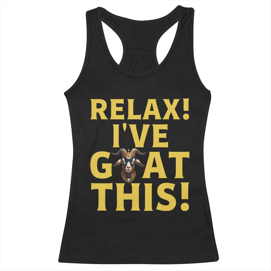Funny Goat Humor Racerback Tank Top Relax I Have Goat This TS12 Black Print Your Wear
