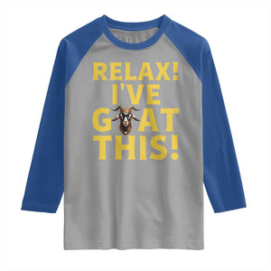 Funny Goat Humor Raglan Shirt Relax I Have Goat This TS12 Sport Gray Royal Print Your Wear