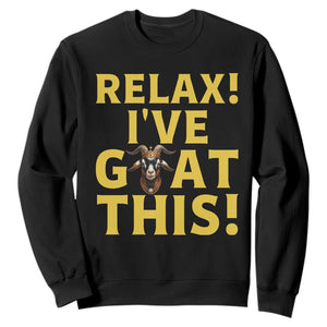 Funny Goat Humor Sweatshirt Relax I Have Goat This TS12 Black Print Your Wear