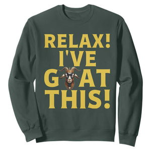 Funny Goat Humor Sweatshirt Relax I Have Goat This TS12 Dark Forest Green Print Your Wear