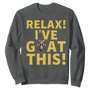 Funny Goat Humor Sweatshirt Relax I Have Goat This TS12 Dark Heather Print Your Wear