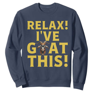 Funny Goat Humor Sweatshirt Relax I Have Goat This TS12 Navy Print Your Wear