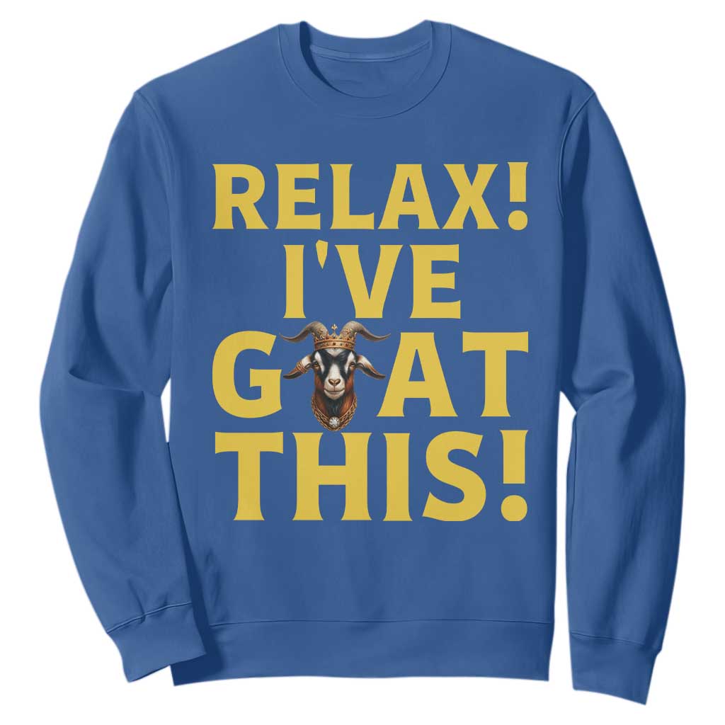 Funny Goat Humor Sweatshirt Relax I Have Goat This TS12 Royal Blue Print Your Wear