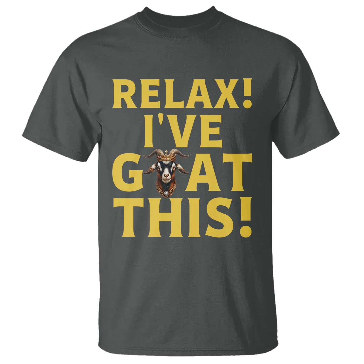 Funny Goat Humor T Shirt Relax I Have Goat This TS12 Dark Heather Print Your Wear