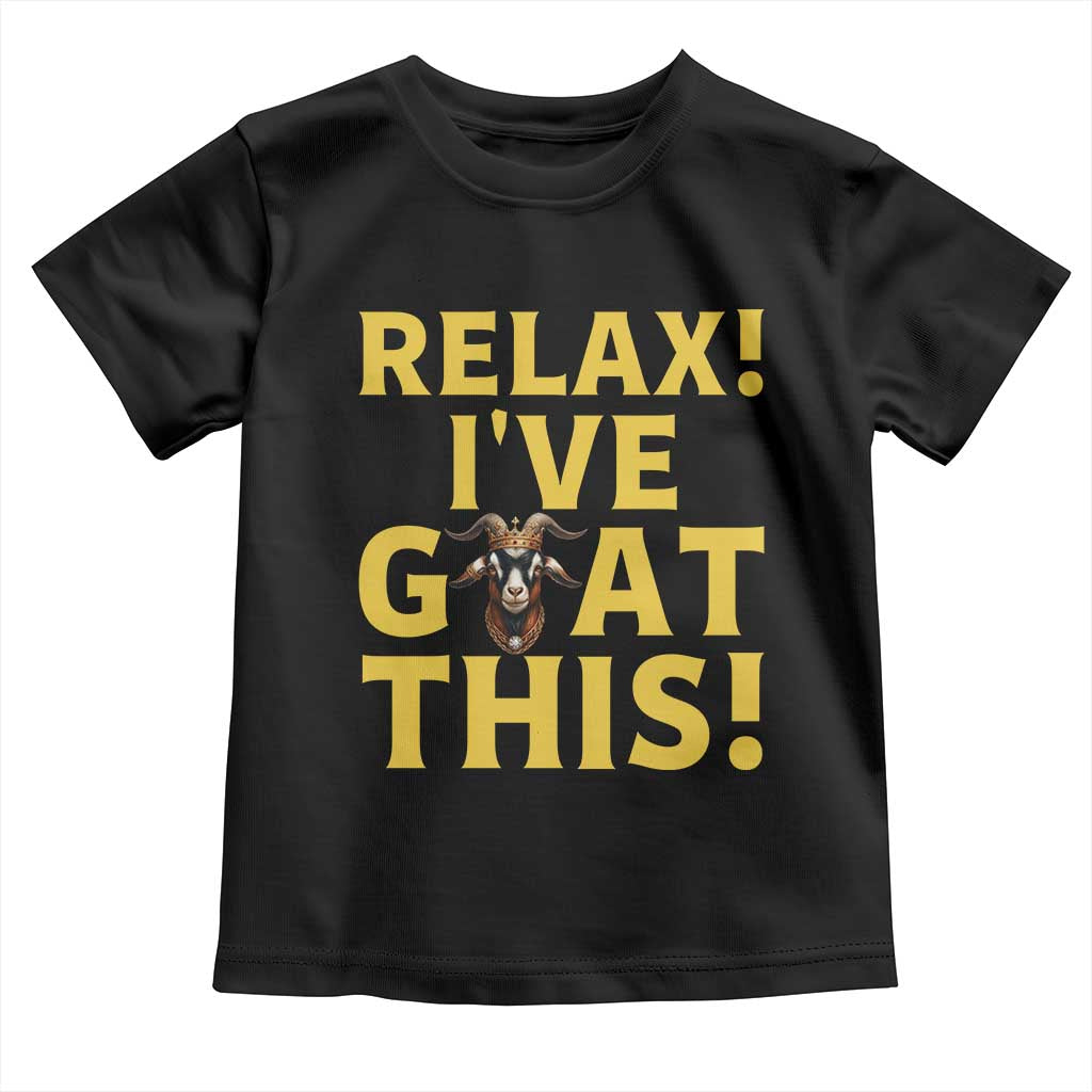 Funny Goat Humor Toddler T Shirt Relax I Have Goat This TS12 Black Print Your Wear