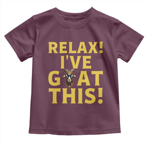 Funny Goat Humor Toddler T Shirt Relax I Have Goat This TS12 Maroon Print Your Wear