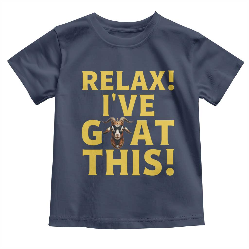 Funny Goat Humor Toddler T Shirt Relax I Have Goat This TS12 Navy Print Your Wear