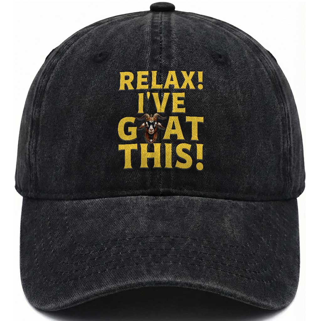 Funny Goat Humor Washed Cotton Baseball Cap Relax I Have Goat This TS12 Print Your Wear