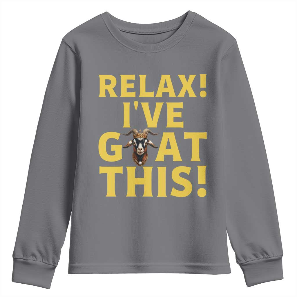 Funny Goat Humor Youth Sweatshirt Relax I Have Goat This TS12 Charcoal Print Your Wear