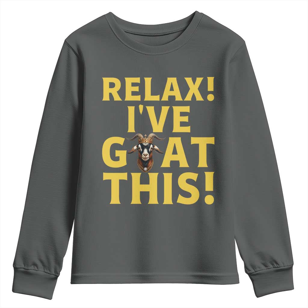 Funny Goat Humor Youth Sweatshirt Relax I Have Goat This TS12 Dark Heather Print Your Wear