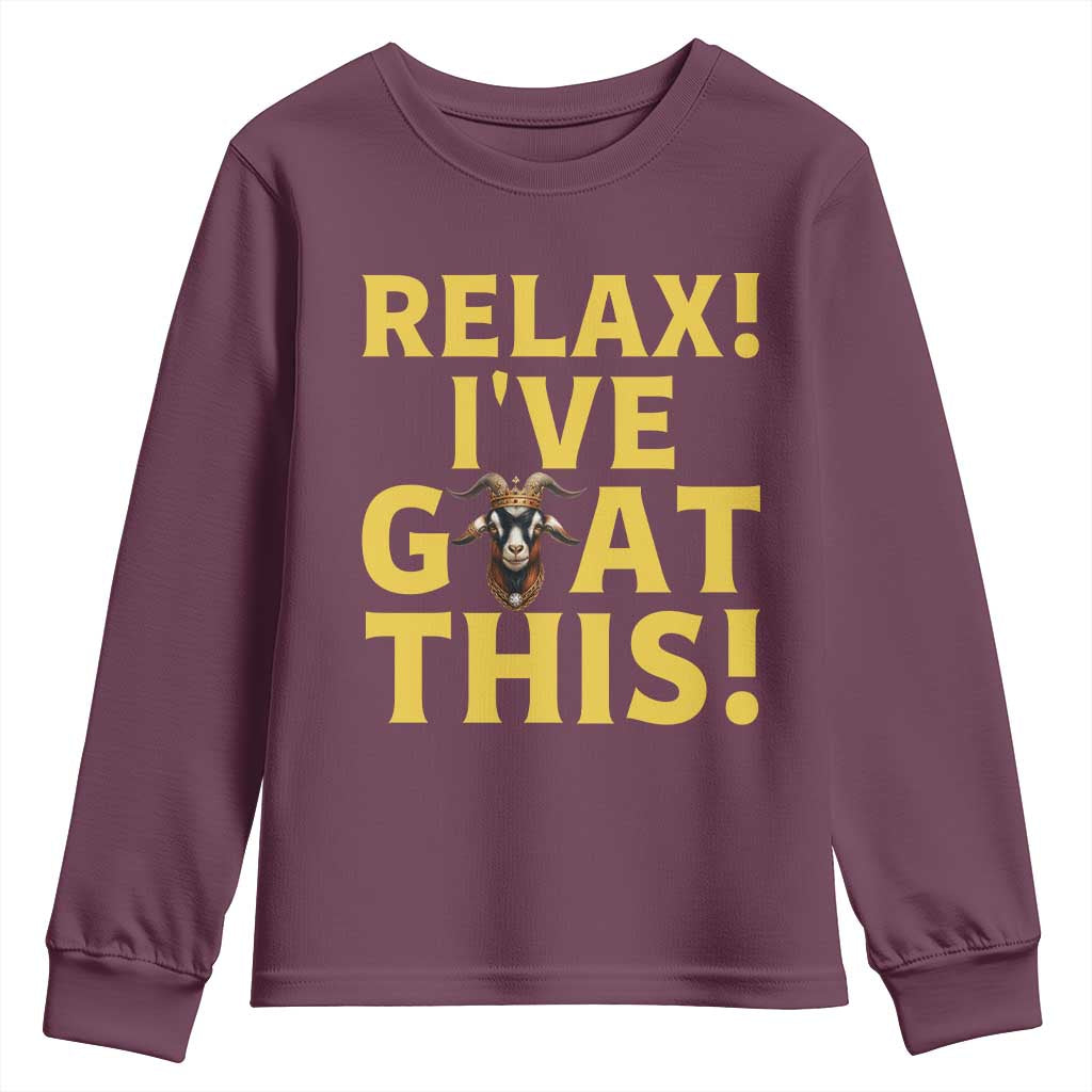 Funny Goat Humor Youth Sweatshirt Relax I Have Goat This TS12 Maroon Print Your Wear