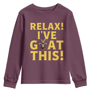 Funny Goat Humor Youth Sweatshirt Relax I Have Goat This TS12 Maroon Print Your Wear