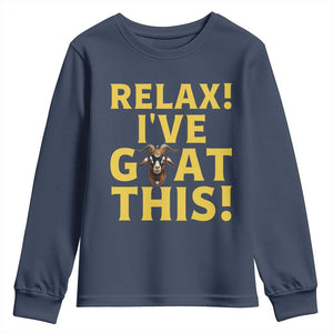 Funny Goat Humor Youth Sweatshirt Relax I Have Goat This TS12 Navy Print Your Wear