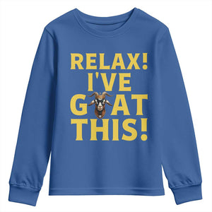 Funny Goat Humor Youth Sweatshirt Relax I Have Goat This TS12 Royal Blue Print Your Wear