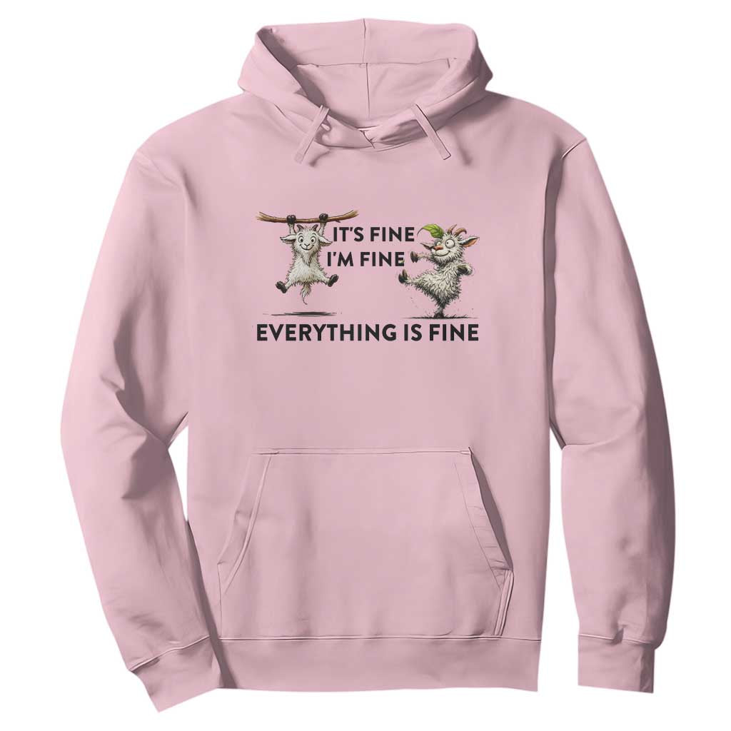 It Is Fine I Am Fine Everything Is Fine Hoodie Funny Goat Lover Gift TS12 Light Pink Print Your Wear