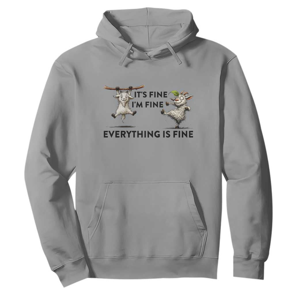 It Is Fine I Am Fine Everything Is Fine Hoodie Funny Goat Lover Gift TS12 Sport Gray Print Your Wear