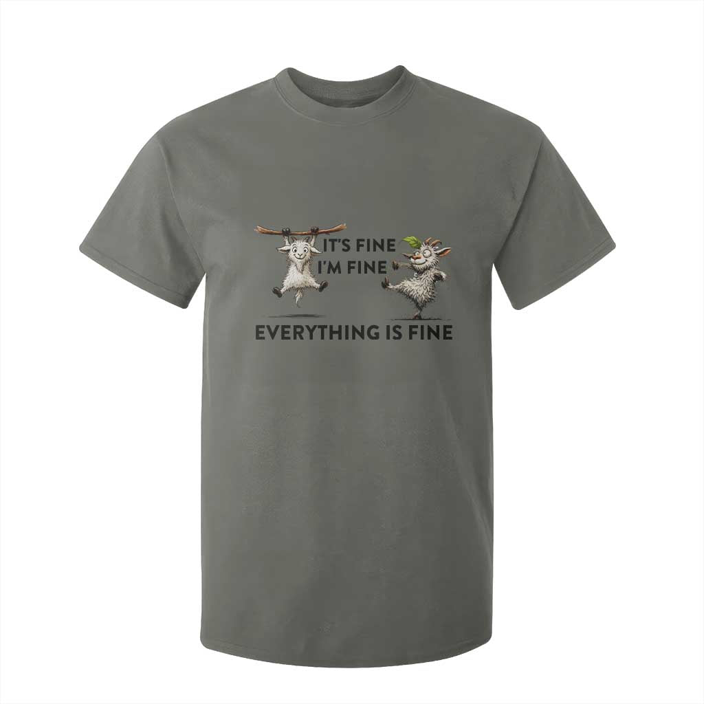It Is Fine I Am Fine Everything Is Fine T Shirt For Kid Funny Goat Lover Gift TS12 Military Green Print Your Wear